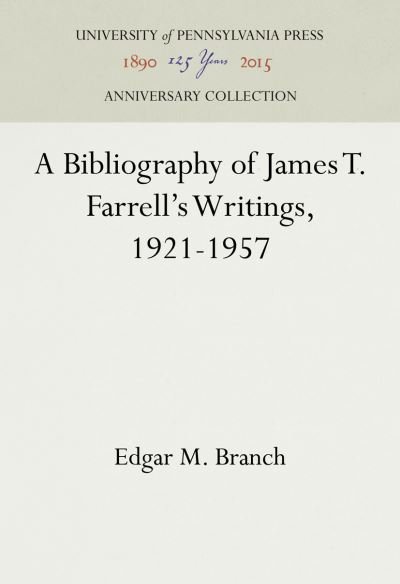 Cover for Edgar M. Branch · A Bibliography of James T. Farrell's Writings, 1921-1957 (Hardcover Book) (1959)