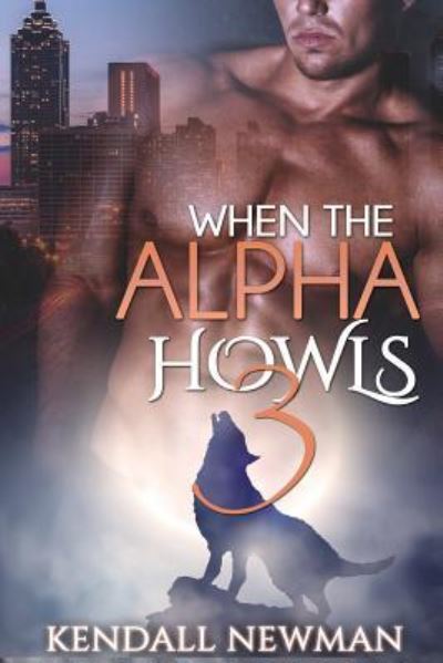 Cover for Kendall Newman · When The Alpha Howls 3 (Paperback Book) (2015)