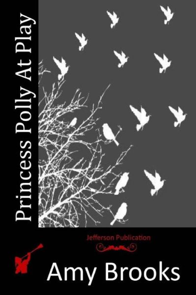 Cover for Amy Brooks · Princess Polly at Play (Paperback Book) (2015)