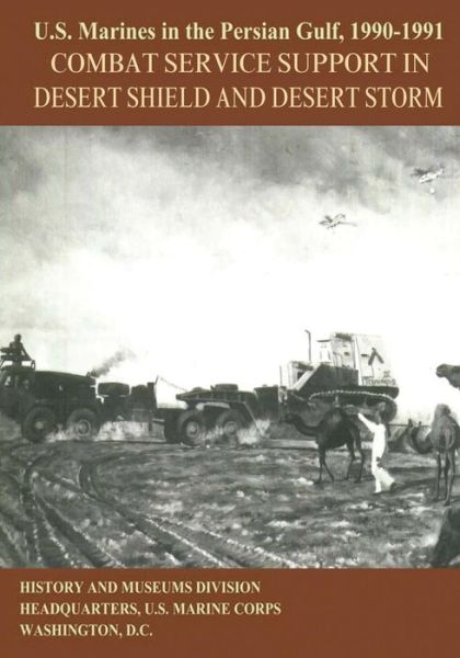 Cover for Zimmeck, Usmc (Ret ) Major Steven M · U.s. Marines in the Persian Gulf, 1990-1991: Combat Service Support in Desert Shield and Desert Storm (Paperback Book) (2015)