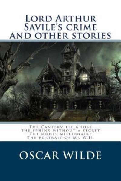 Lord Arthur Savile's crime and other stories - Oscar Wilde - Bøker - Createspace Independent Publishing Platf - 9781519278654 - 14. november 2015