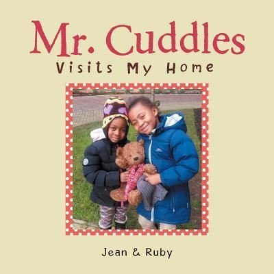Cover for Jean &amp; Ruby · Mr. Cuddles Visits My Home (Taschenbuch) (2017)