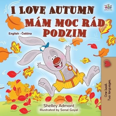 I Love Autumn (English Czech Bilingual Book for Kids) - English Czech Bilingual Collection - Shelley Admont - Böcker - Kidkiddos Books Ltd. - 9781525952654 - 13 mars 2021