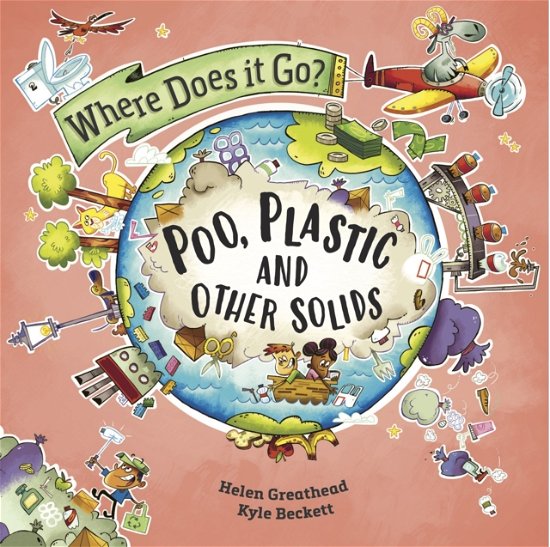 Cover for Helen Greathead · Where Does It Go?: Poo, Plastic and Other Solids - Where Does It Go? (Hardcover Book) (2023)
