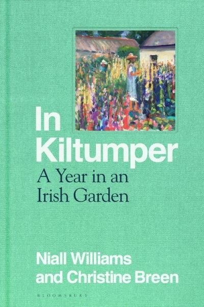 Cover for Niall Williams · In Kiltumper: A Year in an Irish Garden (Gebundenes Buch) (2021)