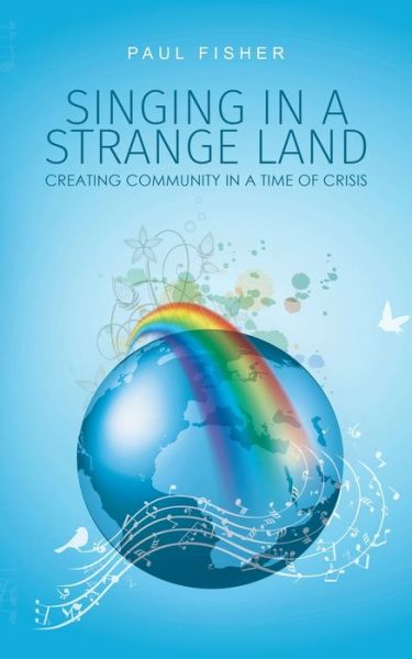 Cover for Paul Fisher · Singing in a Strange Land: Creating Community in a Time of Crisis (Paperback Book) (2020)