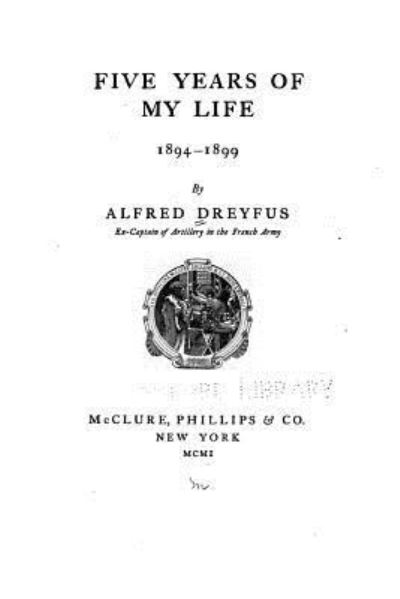 Cover for Alfred Dreyfus · Five Years of My Life, 1894-1899 (Paperback Book) (2016)