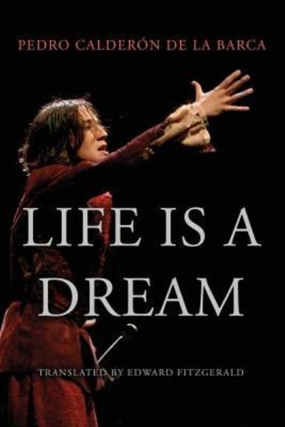 Cover for Pedro Calderón de la Barca · Life Is a Dream (Paperback Bog) (2016)