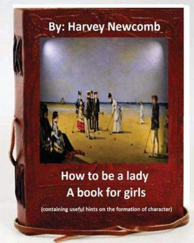 Cover for Harvey Newcomb · How to be a lady (Paperback Book) (2016)