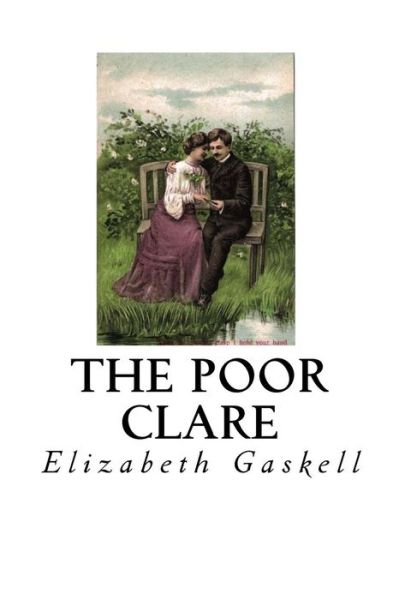 The Poor Clare - Elizabeth Cleghorn Gaskell - Books - Createspace Independent Publishing Platf - 9781533690654 - June 9, 2016