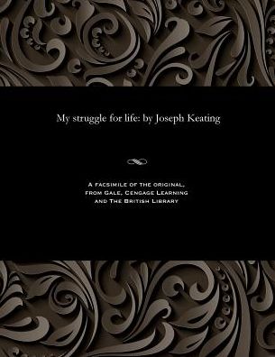 Cover for Joseph Keating · My struggle for life : by Joseph Keating (Paperback Book) (1916)
