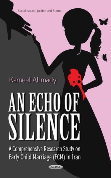 Cover for Kameel Ahmady · Echo of Silence: A Comprehensive Research Study on Early Child Marriage (ECM) in Iran (Hardcover Book) (2017)