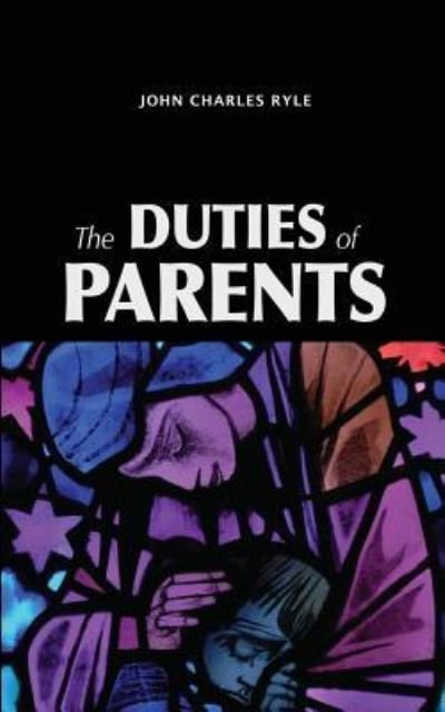 Cover for J C Ryle · The Duties of Parents (Paperback Book) (2016)