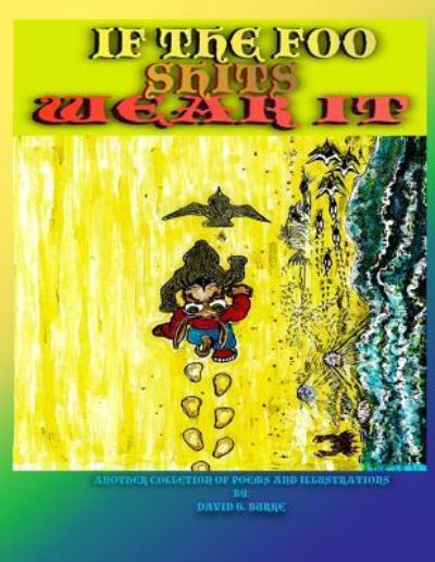 If The Foo Shits Wear It - David G. Burke - Books - CreateSpace Independent Publishing Platf - 9781537395654 - September 11, 2016