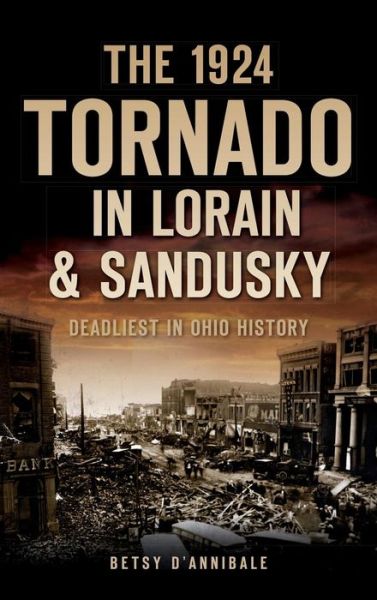 Cover for Betsy D'Annibale · The 1924 Tornado in Lorain &amp; Sandusky (Hardcover Book) (2014)