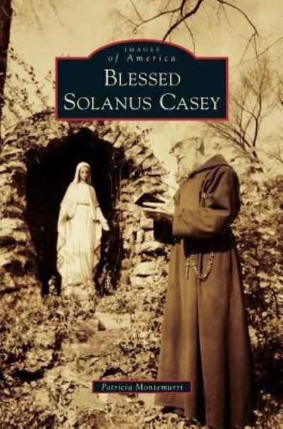 Cover for Patricia Montemurri · Blessed Solanus Casey (Hardcover Book) (2018)