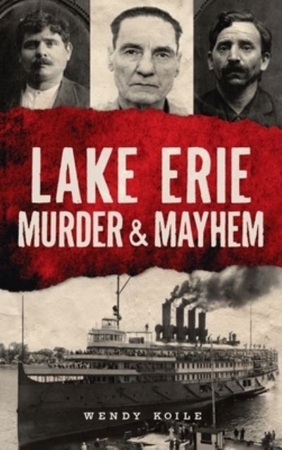 Cover for Wendy Koile · Lake Erie Murder &amp; Mayhem (Hardcover Book) (2021)