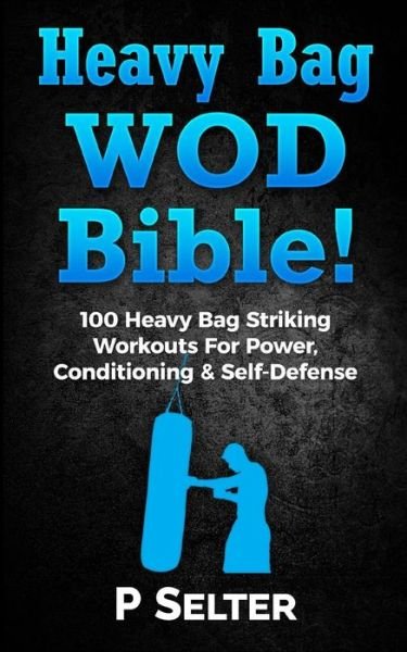 Cover for P Selter · Heavy Bag Wod Bible (Taschenbuch) (2016)
