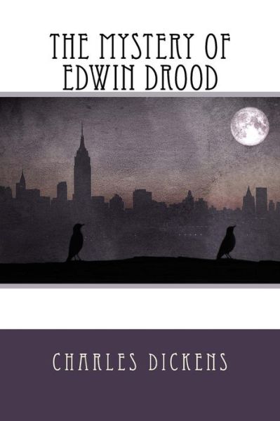 The Mystery of Edwin Drood - Dickens - Books - Createspace Independent Publishing Platf - 9781542399654 - January 6, 2017