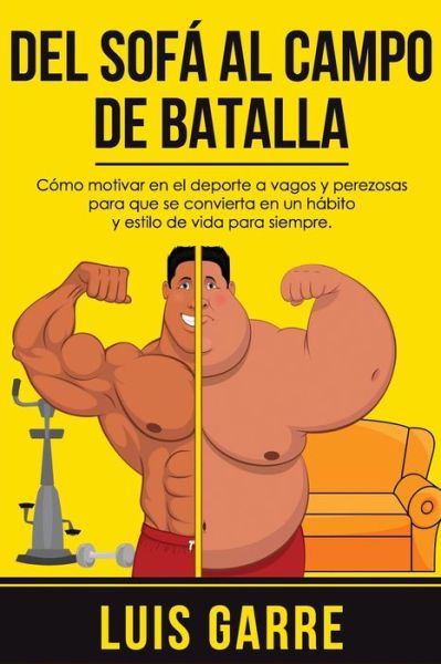 Cover for Luis Garre López · Del SOFA al CAMPO de BATALLA (Paperback Book) (2017)