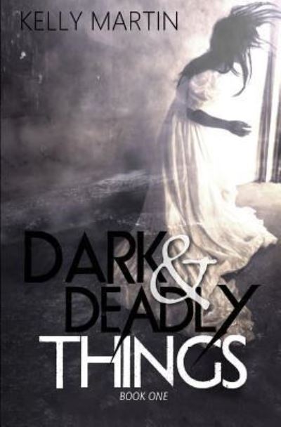 Cover for Kelly Martin · Dark and Deadly Things (Paperback Book) (2017)