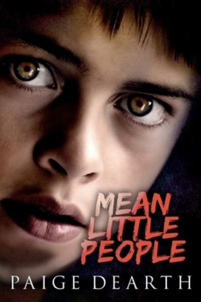 Mean Little People - Paige Dearth - Livres - CreateSpace Independent Publishing Platf - 9781544212654 - 2 avril 2017
