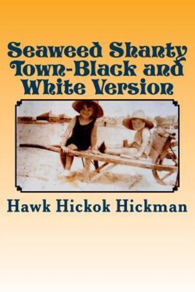 Cover for Hawk Hickok Hickman · Seaweed Shanty Town-Black and White Version (Paperback Book) (2017)