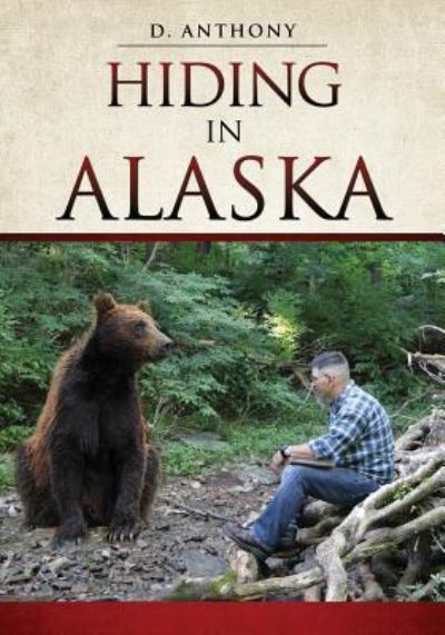 Cover for D Anthony · Hiding in Alaska (Paperback Book) (2018)