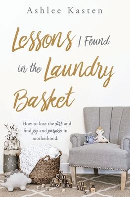 Cover for Ashlee Kasten · Lessons I Found in the Laundry Basket (Paperback Book) (2019)