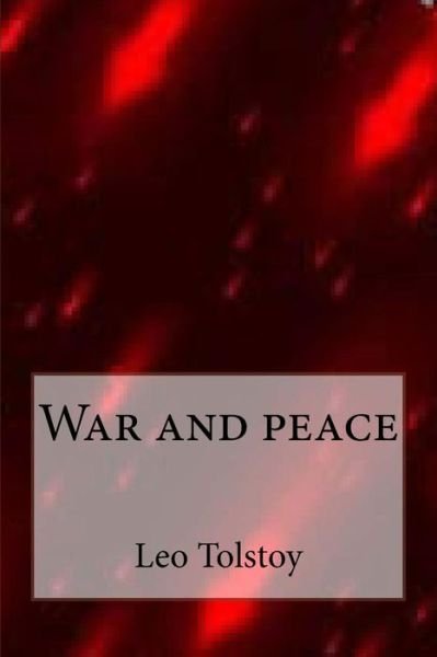 War and peace - Leo Tolstoy - Books - CreateSpace Independent Publishing Platf - 9781547097654 - June 2, 2017