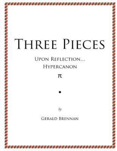 Three Pieces - Gerald Brennan - Libros - Createspace Independent Publishing Platf - 9781547154654 - 4 de junio de 2017