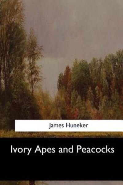 Cover for James Huneker · Ivory Apes and Peacocks (Paperback Book) (2017)