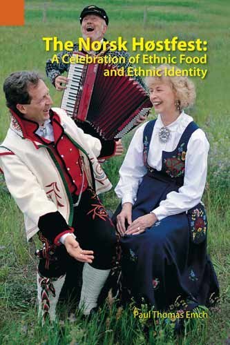 Cover for Paul Thomas Emch · The Norsk Hostfest: a Celebration of Ethnic Food and Ethnic Identity (Publications in Ethnography) (Pocketbok) (2011)