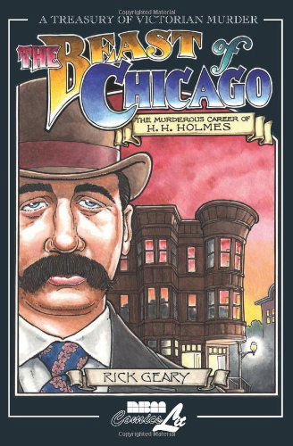 Cover for Rick Geary · The Beast of Chicago: the Murderous Career of H. H. Holmes (A Treasury of Victorian Murder) (Taschenbuch) (2004)