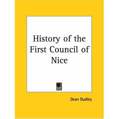 Cover for Dean Dudley · History of the First Council of Nice (Paperback Book) [Facsimile edition] (1992)