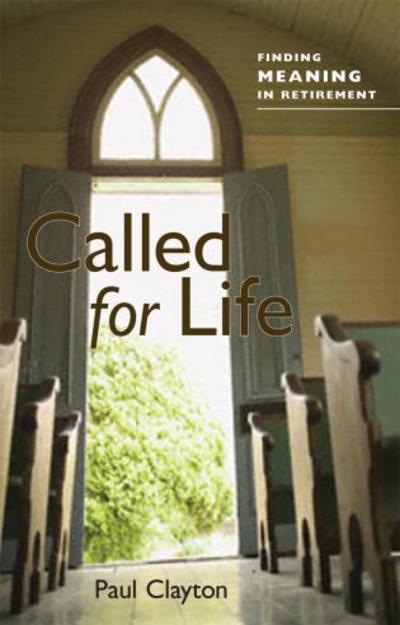 Called for Life: Finding Meaning in Retirement - Paul C. Clayton - Books - Alban Institute, Inc - 9781566993654 - July 15, 2008