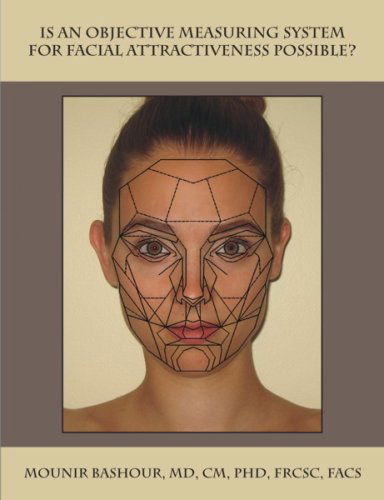 Is an Objective Measuring System for Facial Attractiveness Possible? - Mounir Bashour - Books - Dissertation.Com - 9781581123654 - June 6, 2007