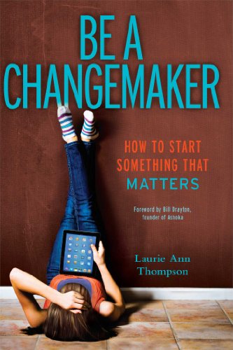 Cover for Laurie Ann Thompson · Be a Changemaker: How to Start Something That Matters (Hardcover Book) (2014)