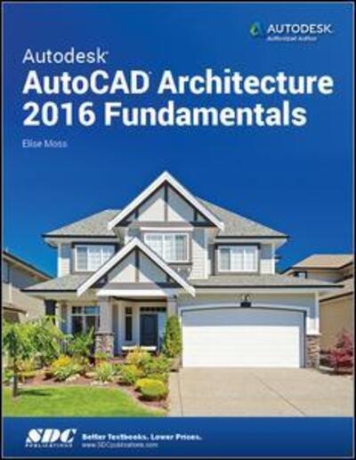 Cover for Elise Moss · Autodesk AutoCAD Architecture 2016 Fundamentals (Paperback Book) (2015)