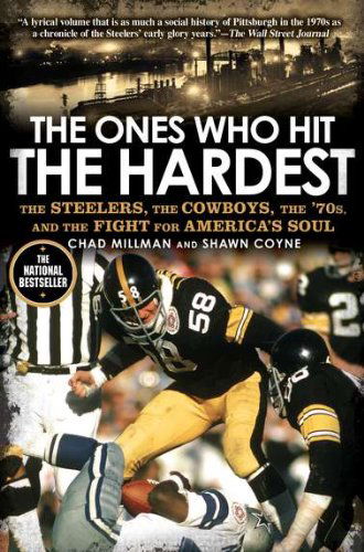 Cover for Shawn Coyne · The Ones Who Hit the Hardest: the Steelers, the Cowboys, the '70s, and the Fight for America's Soul (Pocketbok) [Reprint edition] (2011)