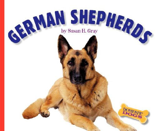 Cover for Susan Heinrichs Gray · German Shepherds (Domestic Dogs) (Hardcover Book) (2008)