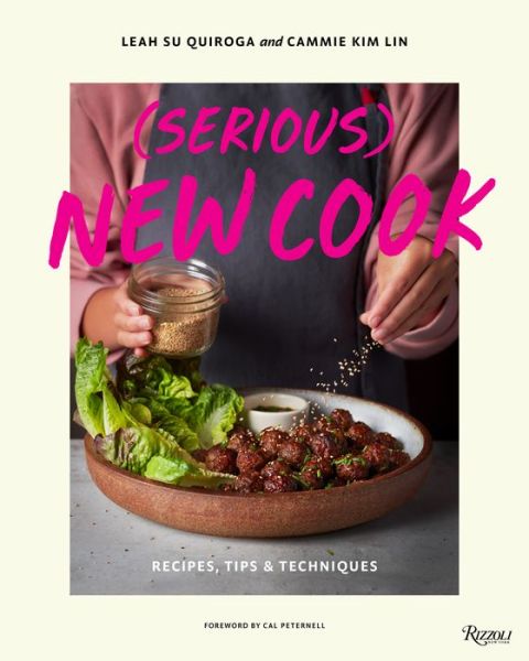 Cover for Leah Su Quiroga · (Serious) New Cook: Recipes, Tips, and Techniques (Hardcover Book) (2022)