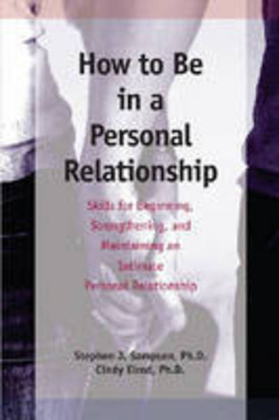 Cover for Stephen Sampson · How to be in a Personal Relationship: Skills for Beginning, Strengthening and Maintaining an Intimate Personal Relationship (Book) (2007)