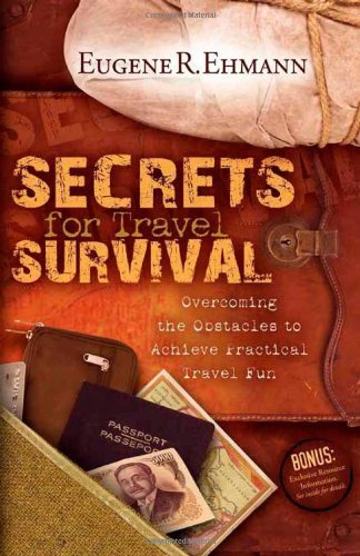 Cover for Eugene Ehmann · Secrets for Travel Survival: Overcoming the Obstacles to Achieve Practical Travel Fun (Pocketbok) (2009)