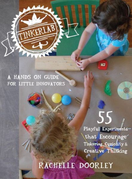 Cover for Rachelle Doorley · Tinkerlab: A Hands-On Guide for Little Inventors (Paperback Book) (2014)