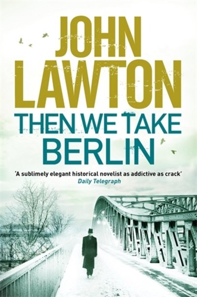 Then We Take Berlin - Joe Wilderness series - John Lawton - Livres - Grove Press / Atlantic Monthly Press - 9781611855654 - 7 août 2014
