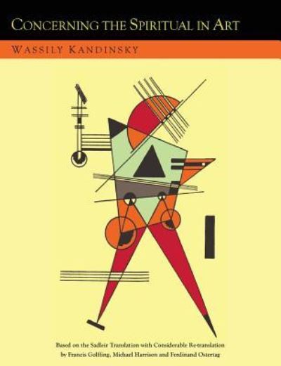 Concerning the Spiritual in Art and Painting in Particular [An Updated Version of the Sadleir Translation] - Wassily Kandinsky - Books - Martino Fine Books - 9781614276654 - July 9, 2014