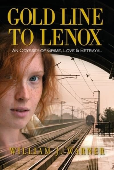 Cover for William J Warner · Gold Line to Lenox, An Odyssey of Crime, Love &amp; Betrayal (Taschenbuch) (2021)