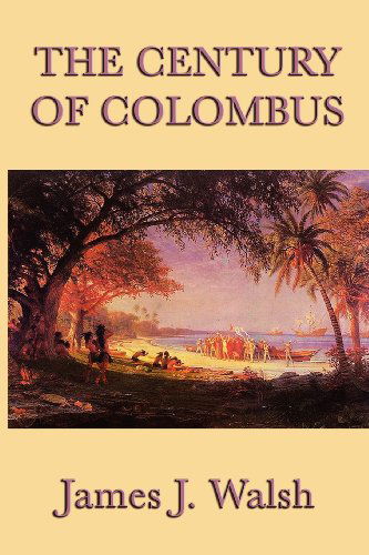 Cover for James J. Walsh · The Century of Colombus (Taschenbuch) (2011)