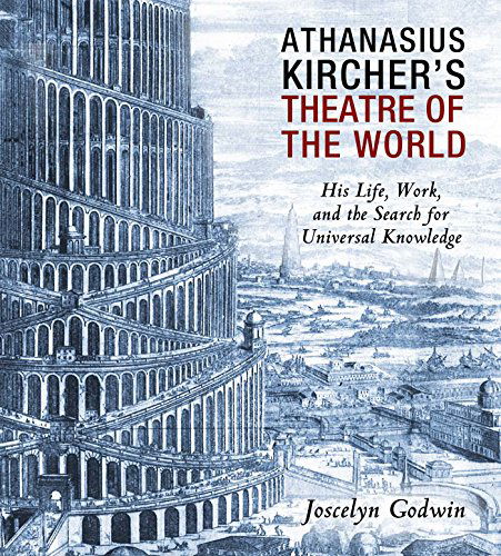 Cover for Joscelyn Godwin · Athanasius Kircher's Theatre of the World: His Life, Work, and the Search for Universal Knowledge (Paperback Book) [2nd Edition, Now in Paperback edition] (2014)